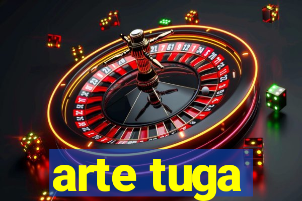 arte tuga